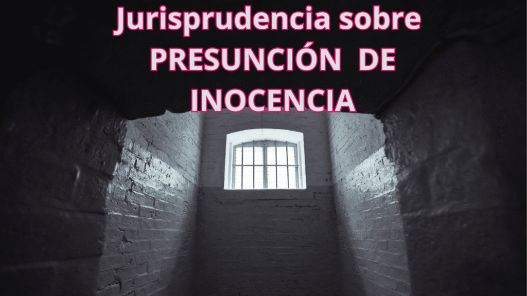 Prisión y jurisprudencia sobre presunción de inocencia.