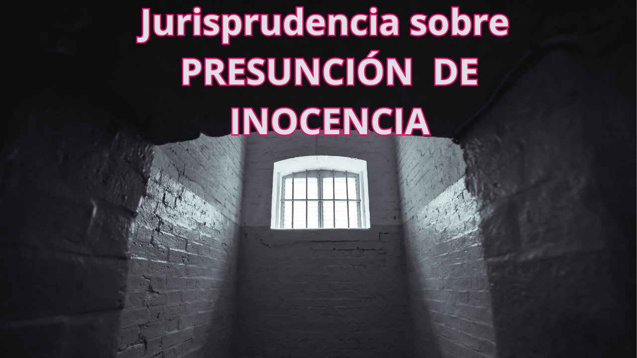 Prisión y jurisprudencia sobre presunción de inocencia.